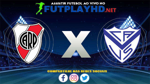 Assistir River Plate X Vélez Sarsfield AO VIVO Online 14/08/2021