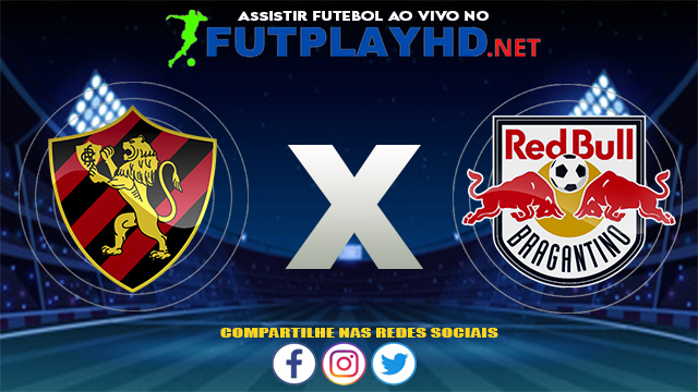 Assistir Sport X Red Bull Bragantino AO VIVO Online 06/08/2021