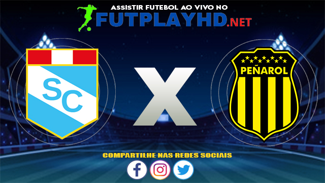 Assistir Sporting Cristal X Peñarol AO VIVO Online 11/08/2021