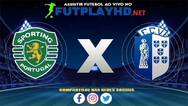 Assistir Sporting X Vizela AO VIVO Online 06/08/2021