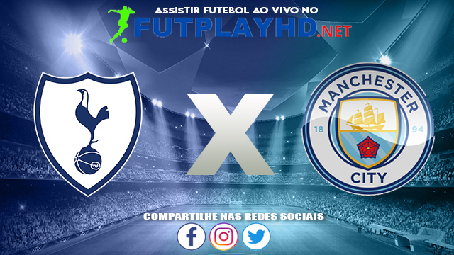 Assistir Tottenham X Manchester City AO VIVO Online 15/08/2021