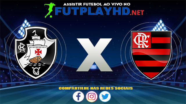 Assistir Vasco x Flamengo AO VIVO Online 12/08/2021