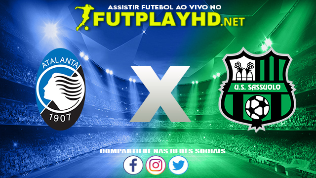 Assistir Atalanta X Sassuolo AO VIVO Online 21/09/2021