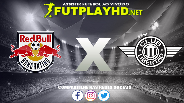 Assistir Red Bull Bragantino X Club Libertad AO VIVO Online 22/09/2021