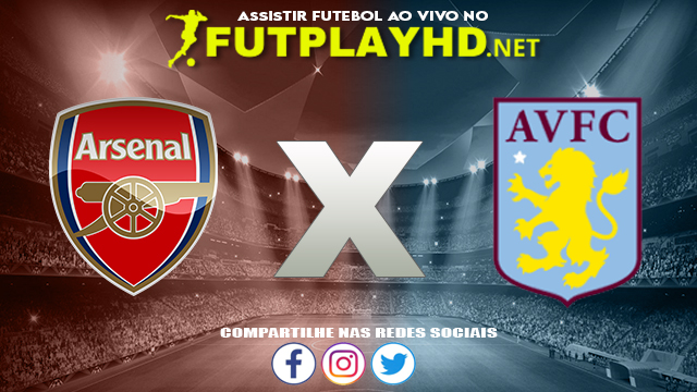 Assistir Arsenal X Aston Villa AO VIVO Online 22/10/2021