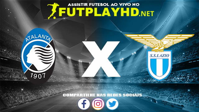 Assistir Atalanta X Lazio AO VIVO Online 30/10/2021