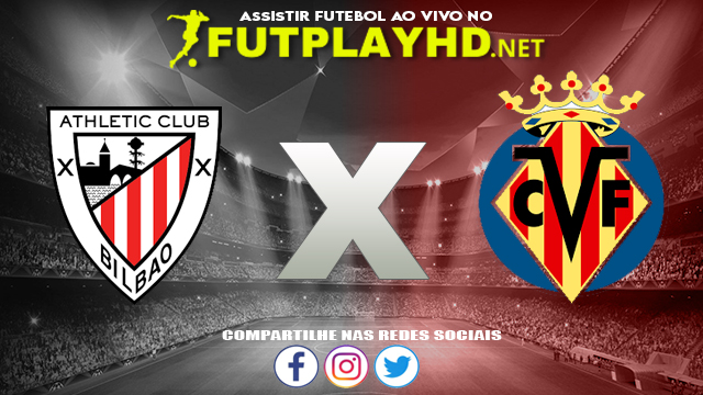 Assistir Athletic Bilbao X Villarreal AO VIVO Online 23/10/2021