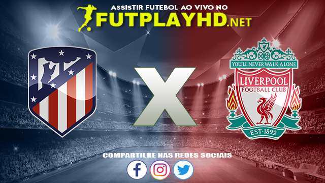 Assistir Atlético Madrid X Liverpool AO VIVO Online 19/10/2021