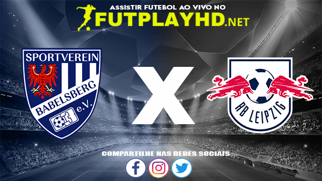 Assistir Babelsberg 03 X RB Leipzig AO VIVO Online 26/10/2021