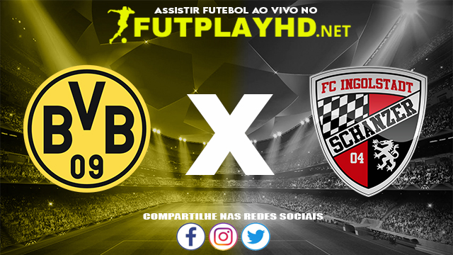 Assistir Borussia Dortmund X Ingolstadt AO VIVO Online 26/10/2021