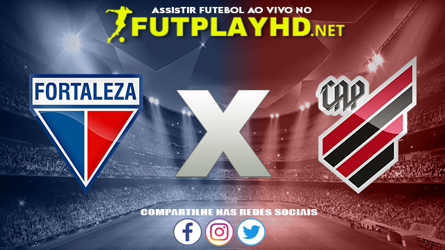 Assistir Fortaleza X Athletico PR AO VIVO Online 23/10/2021