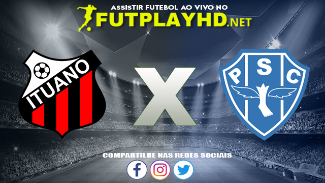 Assistir Ituano X Paysandu AO VIVO Online 16/10/2021