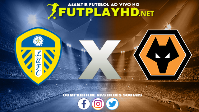 Assistir Leeds X Wolverhampton AO VIVO Online 23/10/2021