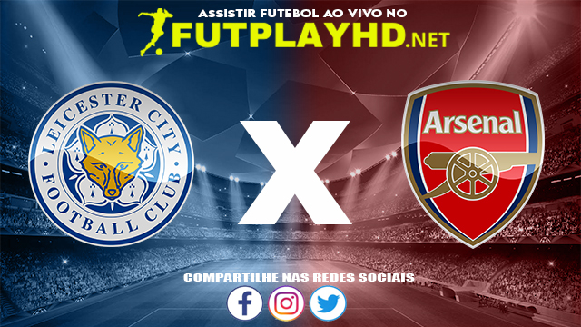 Assistir Leicester X Arsenal AO VIVO Online 30/10/2021