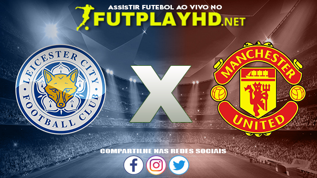 Assistir Leicester X Manchester United AO VIVO Online 16/10/2021