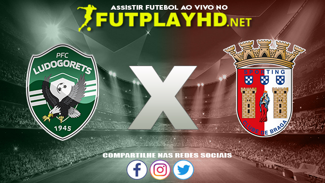 Assistir Ludogorets X Braga AO VIVO Online 21/10/2021