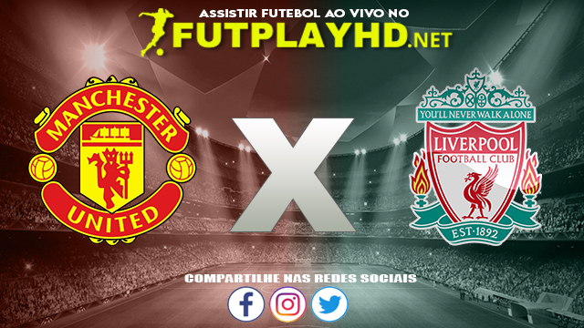 Assistir Manchester United X Liverpool AO VIVO Online 24/10/2021