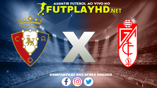 Assistir Osasuna X Granada AO VIVO Online 22/10/2021