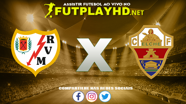 Assistir Rayo Vallecano X Elche AO VIVO Online 17/10/2021