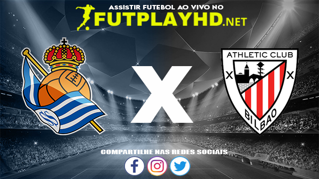 Assistir Real Sociedad X Athletic Bilbao AO VIVO Online 31/10/2021