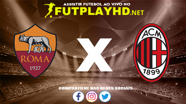 Assistir Roma X Milan AO VIVO Online 31/10/2021