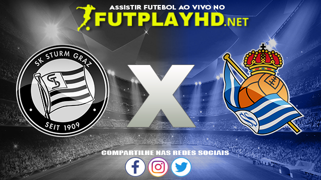 Assistir Sturm Graz X Real Sociedad AO VIVO Online 21/10/2021