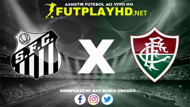 Assistir Santos X Fluminense AO VIVO Online 27/10/2021