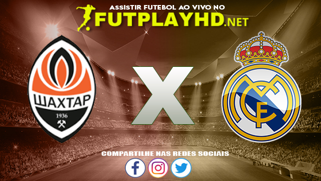 Assistir Shakhtar Donetsk X Real Madrid AO VIVO Online 19/10/2021