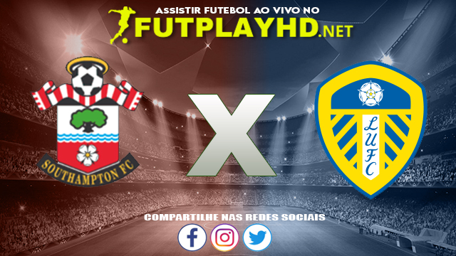 Assistir Southampton X Leeds AO VIVO Online 16/10/2021