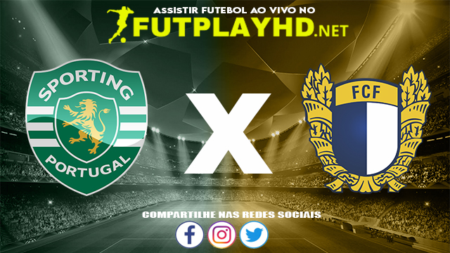 Assistir Sporting X Famalicão AO VIVO Online 26/10/2021