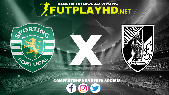 Assistir Sporting X Vitória de Guimarães AO VIVO Online 30/10/2021