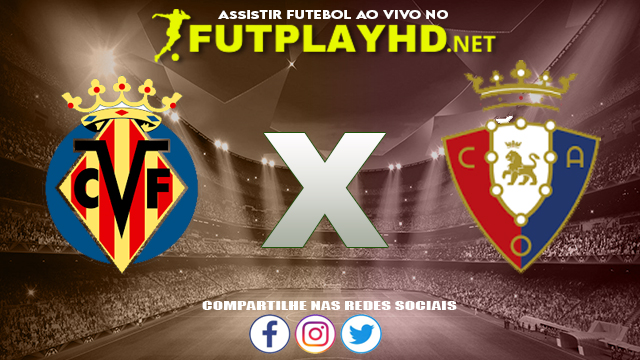 Assistir Villarreal X Osasuna AO VIVO Online 17/10/2021