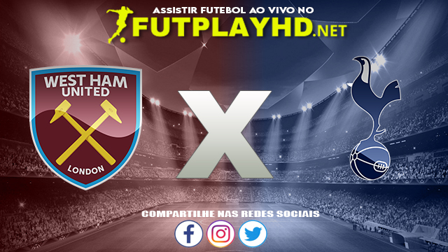 Assistir West Ham X Tottenham AO VIVO Online 24/10/2021