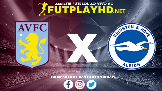 Assistir Aston Villa X Brighton AO VIVO Online 20/11/2021