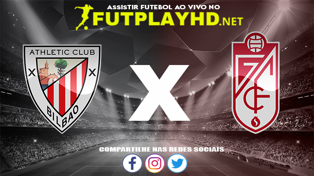 Assistir Athletic Bilbao X Granada AO VIVO Online 26/11/2021