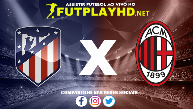 Assistir Atlético Madrid X Milan AO VIVO Online 24/11/2021