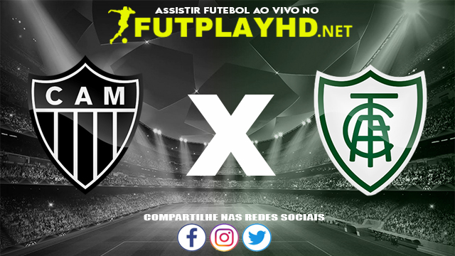 Assistir Atlético Mineiro X América MG AO VIVO Online 07/11/2021