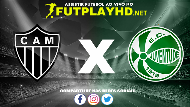 Assistir Atlético Mineiro X Juventude AO VIVO Online 20/11/2021