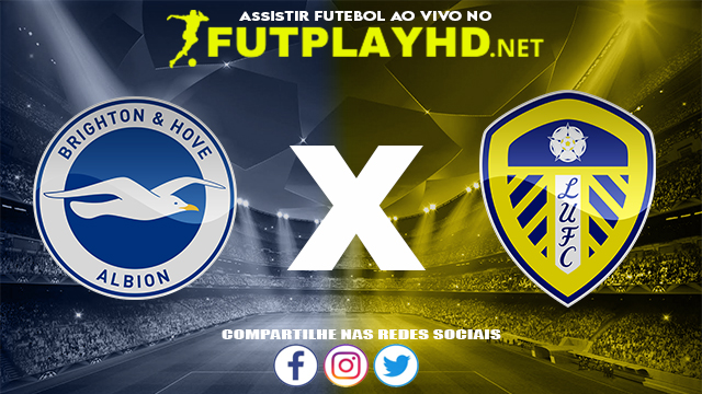 Assistir Brighton X Leeds AO VIVO Online 27/11/2021