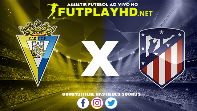 Assistir Cadiz X Atlético Madrid AO VIVO Online 28/11/2021