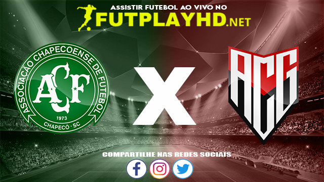 Assistir Chapecoense X Atlético GO AO VIVO Online 26/11/2021