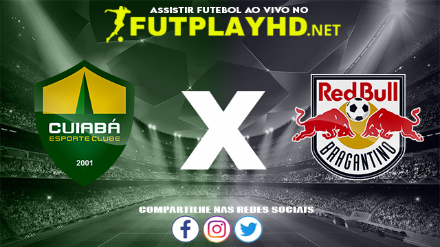 Assistir Cuiabá X Red Bull Bragantino AO VIVO Online 01/11/2021