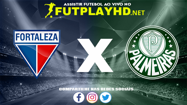 Assistir Fortaleza X Palmeiras AO VIVO Online 20/11/2021