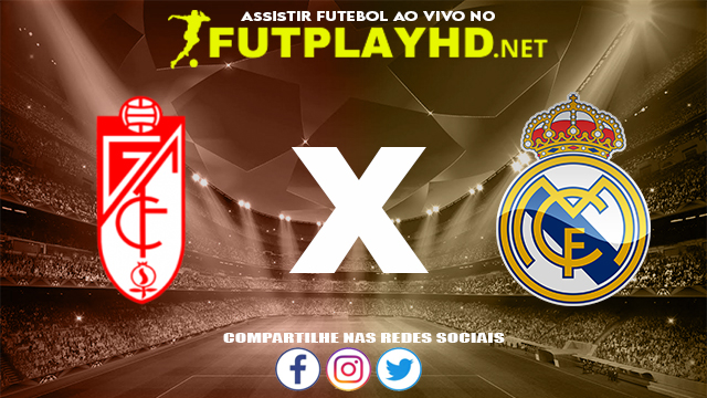 Assistir Granada X Real Madrid AO VIVO Online 21/11/2021