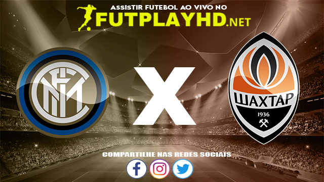 Assistir Inter de Milão X Shakhtar Donetsk AO VIVO Online 24/11/2021