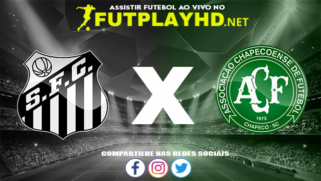 Assistir Santos X Chapecoense AO VIVO Online 17/11/2021