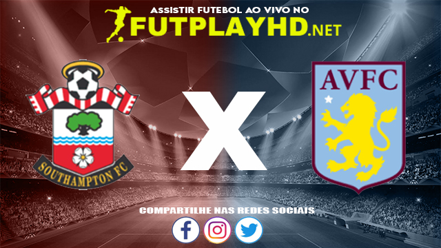 Assistir Southampton X Aston Villa AO VIVO Online 05/11/2021