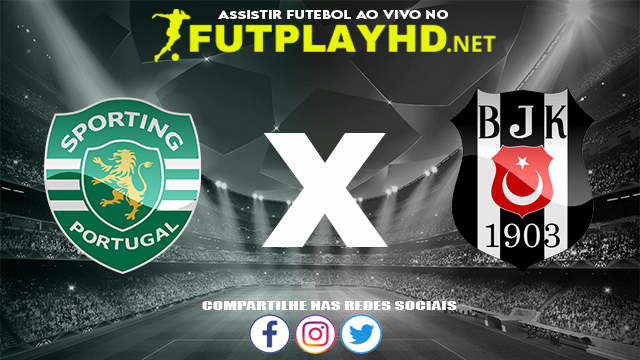 Assistir Sporting X Besiktas AO VIVO Online 03/11/2021