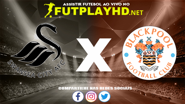 Assistir Swansea X Blackpool AO VIVO Online 20/11/2021