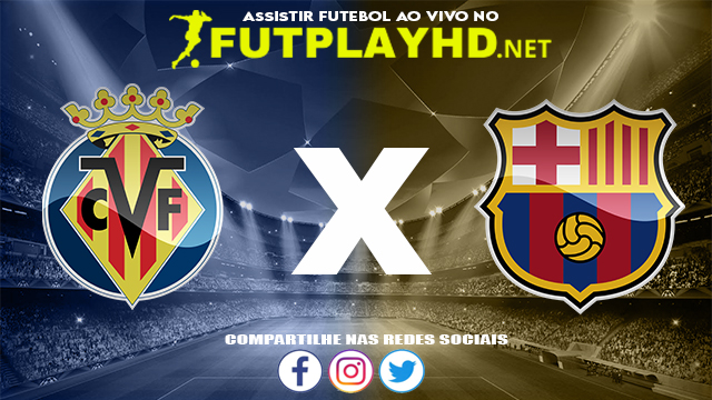 Assistir Villarreal X Barcelona AO VIVO Online 27/11/2021